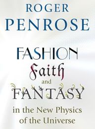Download a free audiobook Fashion, Faith, and Fantasy in the New Physics of the Universe  by Roger Penrose 9780691119793