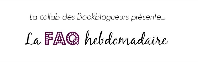 BOOKBLOGUEURS : FAQ n°5