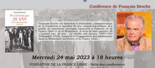 *Mercredi 24 mai 2023  - 18 h à la Fondation de la France Libre :  François Broche présente son dernier  livre "Ils n'avaient pas vingt ans"