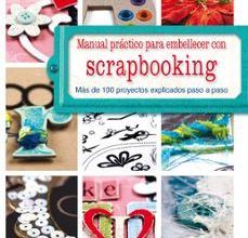 Libros de ingles gratis para descargar SCRAPBOOKING: MANUAL PRACTICO EMBELLECER. MAS DE 100 PROYECTOS EX PLICADOS PASO A PASO