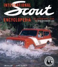 Online Read Ebook International Scout Encyclopedia: The Complete Guide to the Legendary 4x4, 2/E