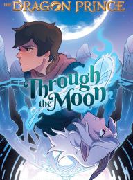 {epub download} Through the Moon (The Dragon Prince Graphic Novel #1)