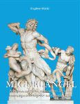 Descargar [PDF] {EPUB} MIGUEL ÁNGEL - NINGÚN ARTISTA, NUNCA EN LA VIDA, CONSEGUIRÁ LOGRAR ESTA PERFECCIÓN.