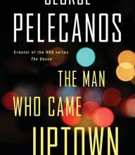 Online textbook download The Man Who Came Uptown 9780316479837 FB2 RTF PDB by George Pelecanos
