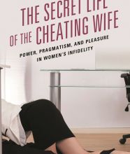 {pdf download} The Secret Life of the Cheating Wife: Power, Pragmatism, and Pleasure in Women's Infidelity