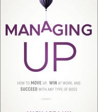 {pdf download} Managing Up: How to Move up, Win at Work, and Succeed with Any Type of Boss