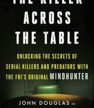 Epub books collection torrent download The Killer Across the Table: Unlocking the Secrets of Serial Killers and Predators with the FBI's Original Mindhunter by John E. Douglas, Mark Olshaker FB2 (Engl