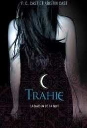 Trahie T2 de La Maison de la Nuit de P.C Cast et Kristin Cast