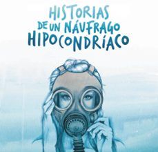 [Descargar pdf] HISTORIAS DE UN NAUFRAGO HIPOCONDRIACO