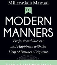 Epub ebooks for download The Marvelous Millennial's Manual To Modern Manners: Professional Success and Happiness with the Help of Business Etiquette by Jessica W. Marventano, Catherine Crane Wallace (