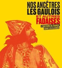 Online Read Ebook Nos ancêtres les Gaulois et autres fadaises  - L'histoire de France sans les clichés