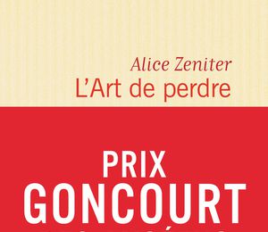 Un magnifique livre : "L'art de perdre" d''Alice Zeniter ...
