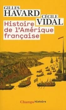 Histoire de l'Amérique française ; Gilles Havard et Cécile Vidal