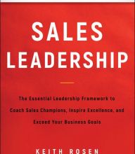 Read online: Sales Leadership: The Essential Leadership Framework to Coach Sales Champions, Inspire Excellence and Exceed Your Business Goals