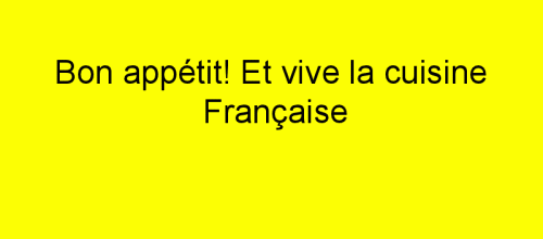 VIVE LA CUISINE FRANCAISE