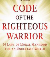 {epub download} The Code of the Righteous Warrior: 10 Laws of Moral Manhood for an Uncertain World