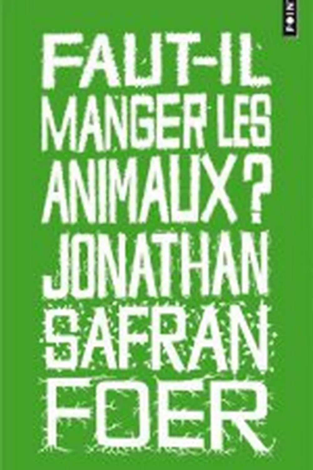 Faut-il manger les animaux ? ≡ Jonathan Safran Foer