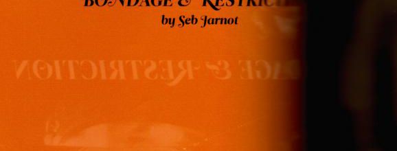 BONDAGE & RESTRICTION THE SIGNATURE OF BOOK SEB JARNOT