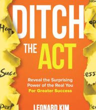 Italian ebooks download Ditch the Act: Reveal the Surprising Power of the Real You for Greater Success by Leonard Kim, Ryan Foland PDF PDB DJVU (English literature) 9781260454383