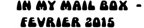 In My Mail Box - Février 2015