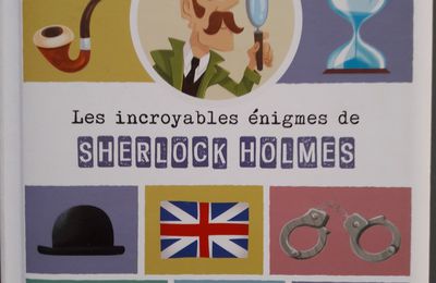 Les incroyables énigmes de Sherlock Holmes