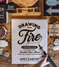 [PDF/Kindle] Drawing with Fire: A Beginner's Guide to Woodburning Beautiful Hand-Lettered Projects and Other Easy Artwork by Aney Carver
