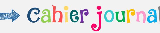 Des documents pour le CAHIER JOURNAL
