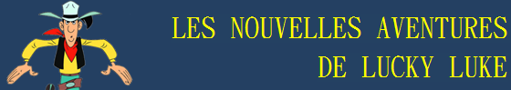 QUE LES MECHANTS SOIENT SUR LEUR GARDE, LUCKY LUKE ARRIVE SUR DAG-WEB-TV