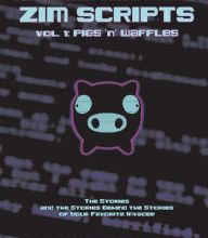 {pdf download} The Medium-Sized Book of Zim Scripts: Vol. 1: Pigs 'n' Waffles: The stories, and the stories behind the stories of your favorite Invader