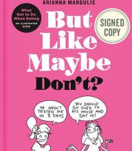 DOWNLOADS But Like Maybe Don't: What Not to Do When Dating: An Illustrated Guide