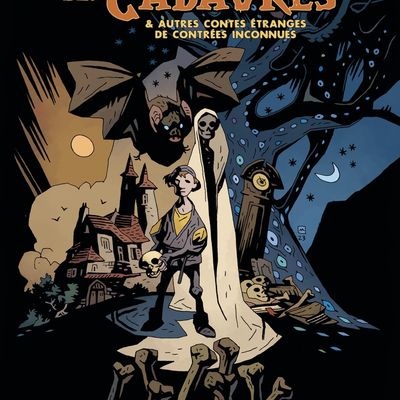Le carnaval des cadavres & autres contes étranges de contrées inconnues - Mignola & Stewart