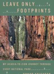 [Kindle] Leave Only Footprints: My Acadia-to-Zion Journey Through Every National Park download
