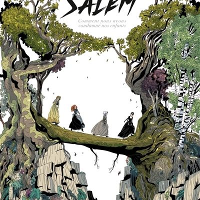 Les filles de Salem : comment nous avons condamné nos enfants ; Thomas Gilbert