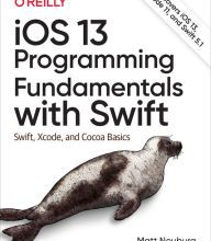 Online ebooks download iOS 13 Programming Fundamentals with Swift: Swift, Xcode, and Cocoa Basics by Matt Neuburg