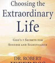 DOWNLOADS Choosing the Extraordinary Life: God's 7 Secrets for Success and Significance
