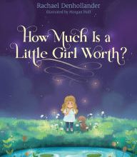 Ebook pdf download portugues How Much Is a Little Girl Worth?  by Rachael Denhollander, Morgan Huff