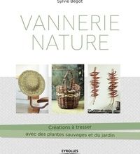[PDF] Vannerie nature  - Créations à tresser avec des plantes sauvages et du jardin by Sylvie Bégot