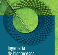 Descargar ebook INGENIERIA DE BIOPROCESOS | Descarga Libros Gratis (PDF - EPUB)
