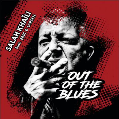 Salah Khaïli revient en grande forme avec l'album Out of the Blues chez Dixiefrog