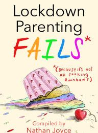 [PDF] Lockdown Parenting Fails: (Because it's not all f*cking rainbows) download