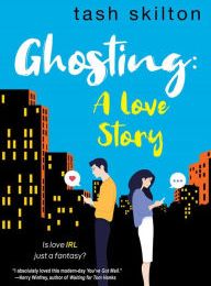 Online Read Ebook Ghosting: A Love Story