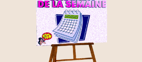 L'AGENDA DE LA SEMAINE  " SUITE "