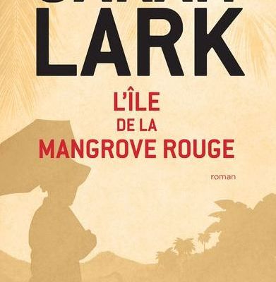 L'Île de la Mangrove Rouge ; Sarah Lark