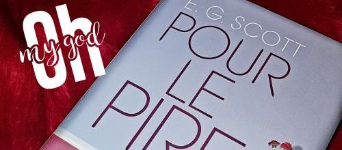 "Pour le pire" de E.G.Scott chez Pygmalion : un thriller psychologique de très haut niveau qui m'a laissé totalement pantoise à la fin. Coup de coeur ! 
