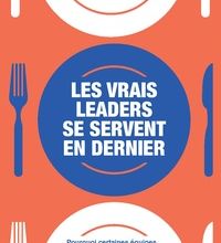 Online Read Ebook Les vrais leaders se servent en dernier  - Pourquoi certaines équipes se serrent les coudes et d'autres pas