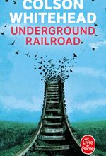 Colson Whitehaead, Underground railroad, Le livre de poche
