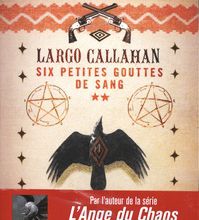 Ebook forum téléchargement gratuit Largo Callahan, Six petites gouttes de sang Tome 2 9782265144125