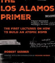 DOWNLOAD [PDF] {EPUB} The Los Alamos Primer: The First Lectures on How to Build an Atomic Bomb, Updated with a New Introduction by Richard Rhodes