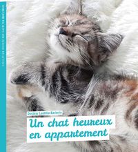 Ebooks à télécharger en ligne Un chat heureux en appartement par Laetitia Barlerin (Litterature Francaise) DJVU FB2 CHM 9782815312387