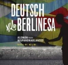 Foro de descarga de libros Kindle DEUTSCH A LA BERLINESA: ALEMAN PARA HISPANOHABLANTES. NIVELES A1, A2 Y B1